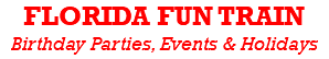 FLORIDA FUN TRAIN Birthday Parties, Events & Holidays